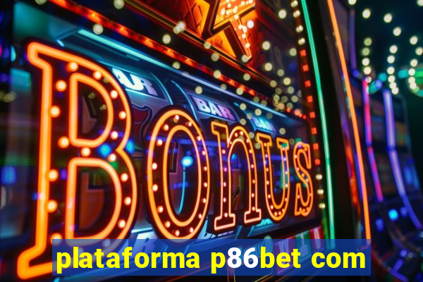 plataforma p86bet com